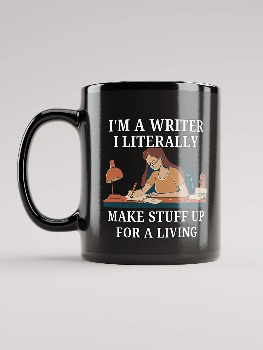 I'm a Writer: I Make Stuff Up Mug product image (11)
