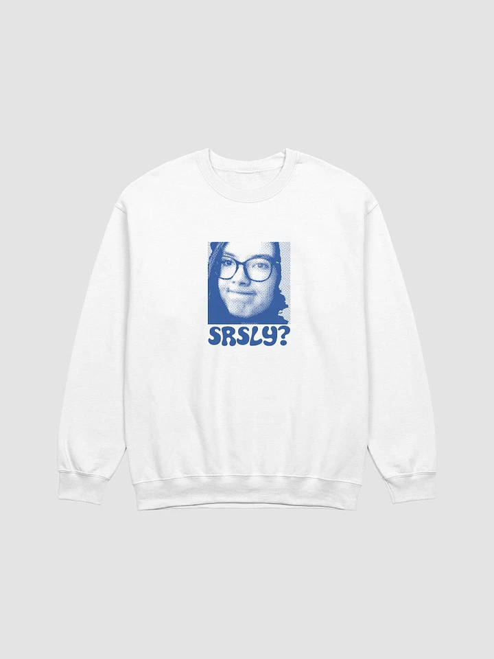 SRSLY? sweatshirt product image (1)