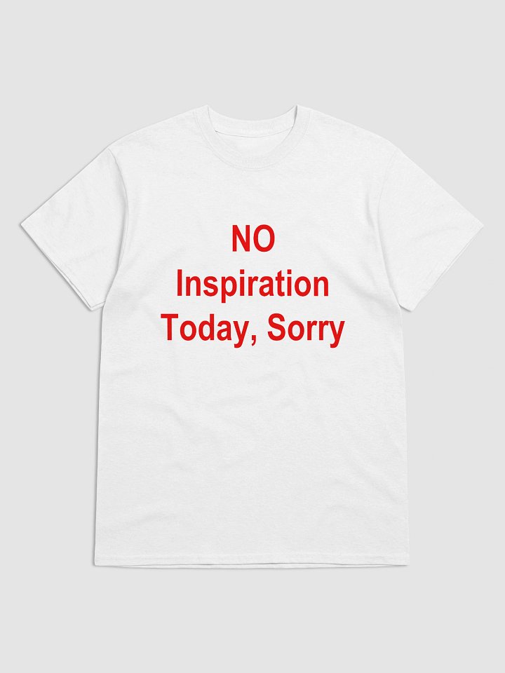 NO Inspiration Today, Sorry T-Shirt product image (25)