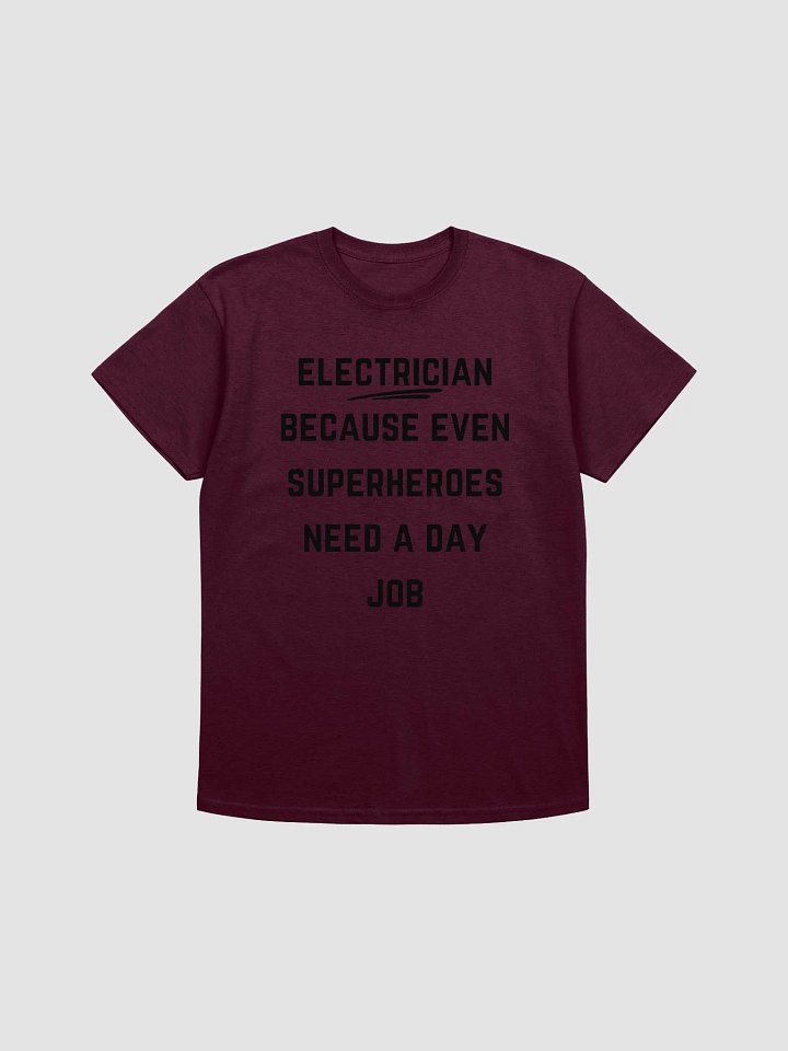 Electrician Quote Tshirt - Electrician: Because even superheroes need a day job product image (26)