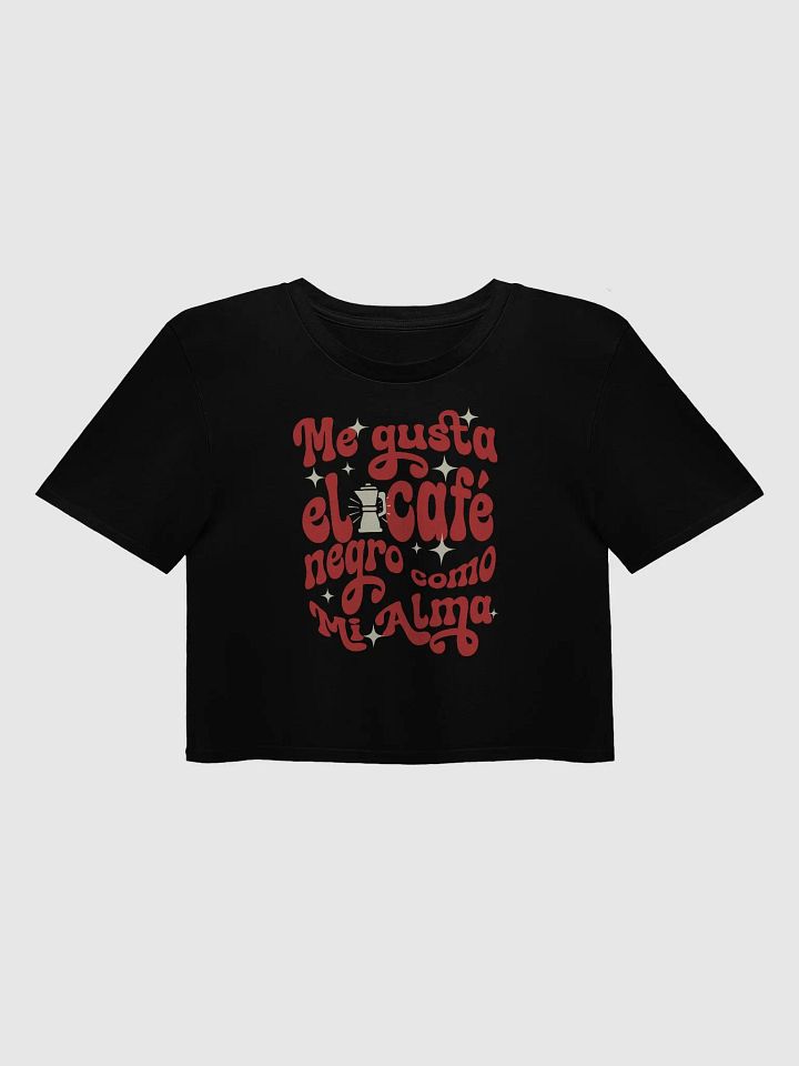 Me Gusta el Café Negro Como Mi Alma Crop Top product image (1)
