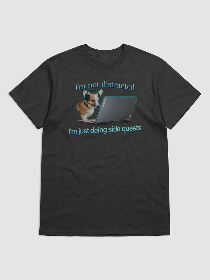 I'm not distracted, I'm just doing side quests T-shirt product image (1)