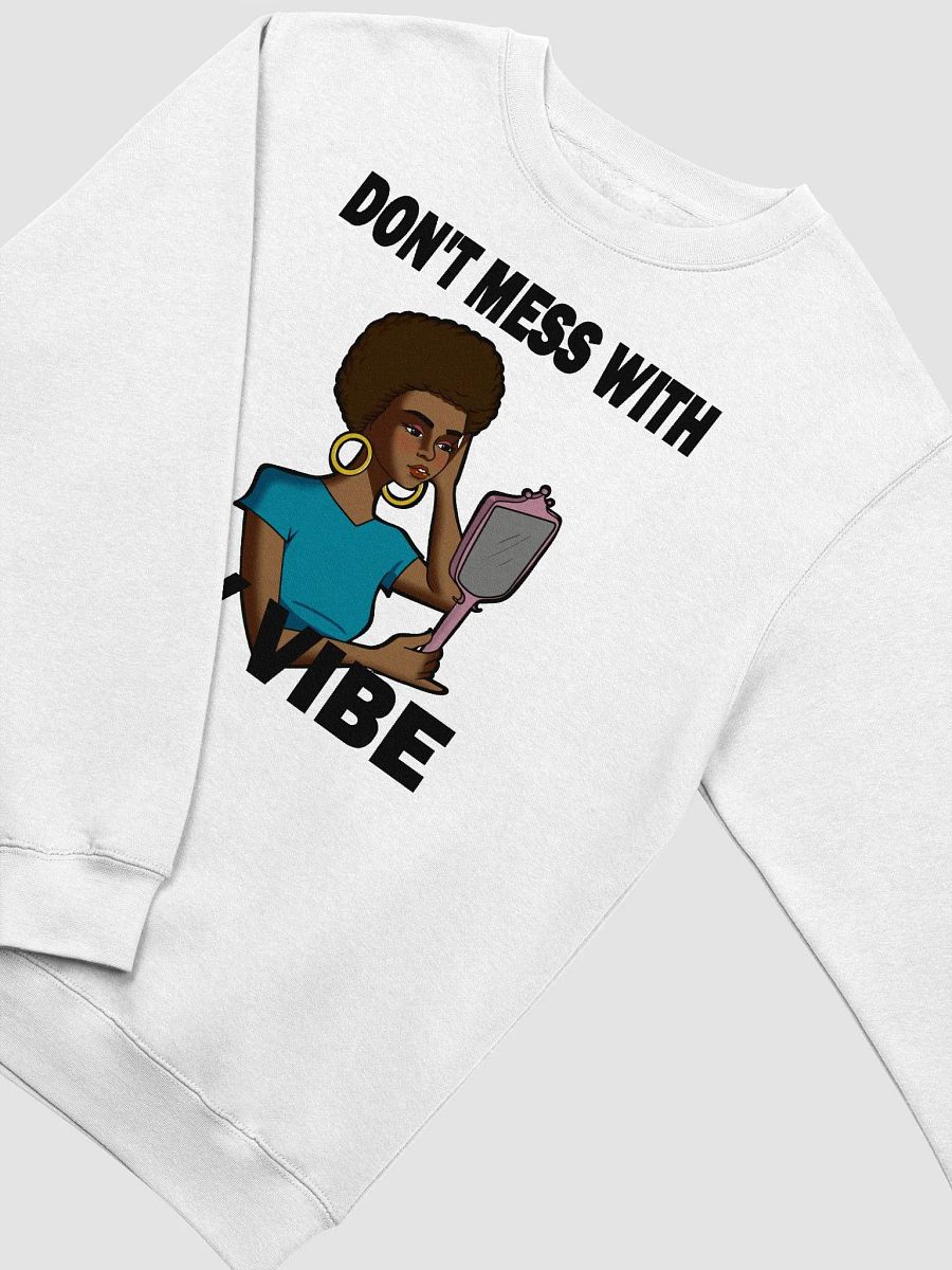 Don't Mess With My Vibe - sweatshirt product image (2)