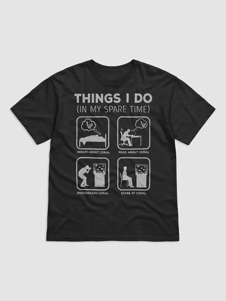 Things I Do in My Spare Time Tee (Coral Lover) | T-Shirt for Saltwater and Coral Reef Aquarium Hobbyists product image (2)