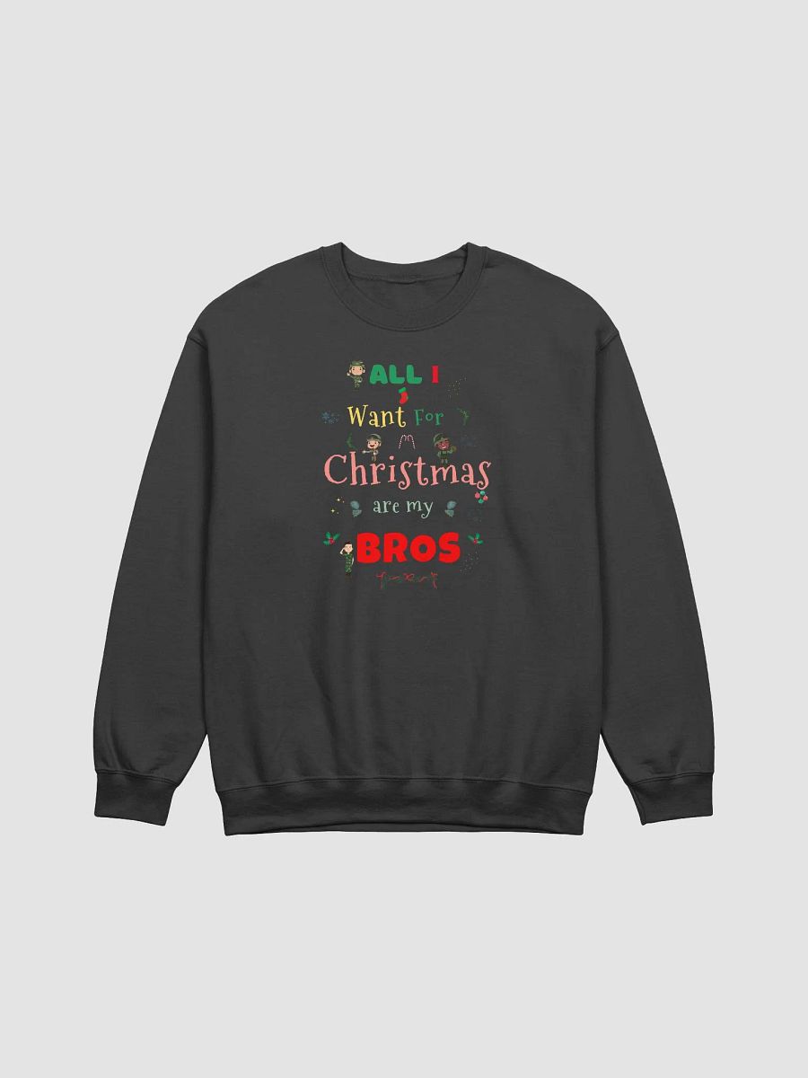 All I want for Christmas are my Bros Sweatshirt product image (1)