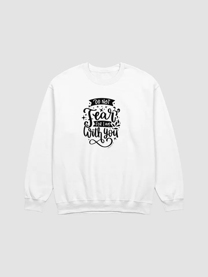 'Do Not Fear For I Am With You' Crewneck Sweatshirt product image (1)