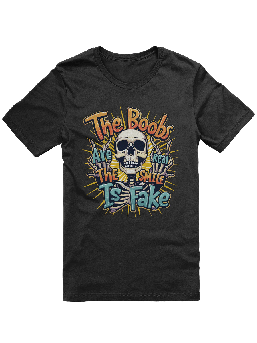 The Boobs Are Real The Smile Is Fake T-Shirt product image (1)