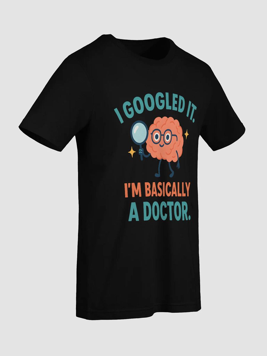"I Googled It. I'm Basically a Doctor" Funny Gen Z T-Shirt – Sarcastic Graphic Tee product image (67)