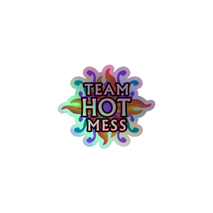 Team Hot Mess Holo Sticker product image (1)