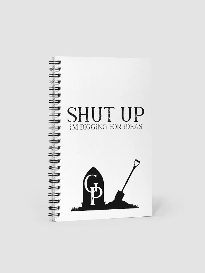 SHUT UP - I'm Digging Spiral Notebook product image (1)