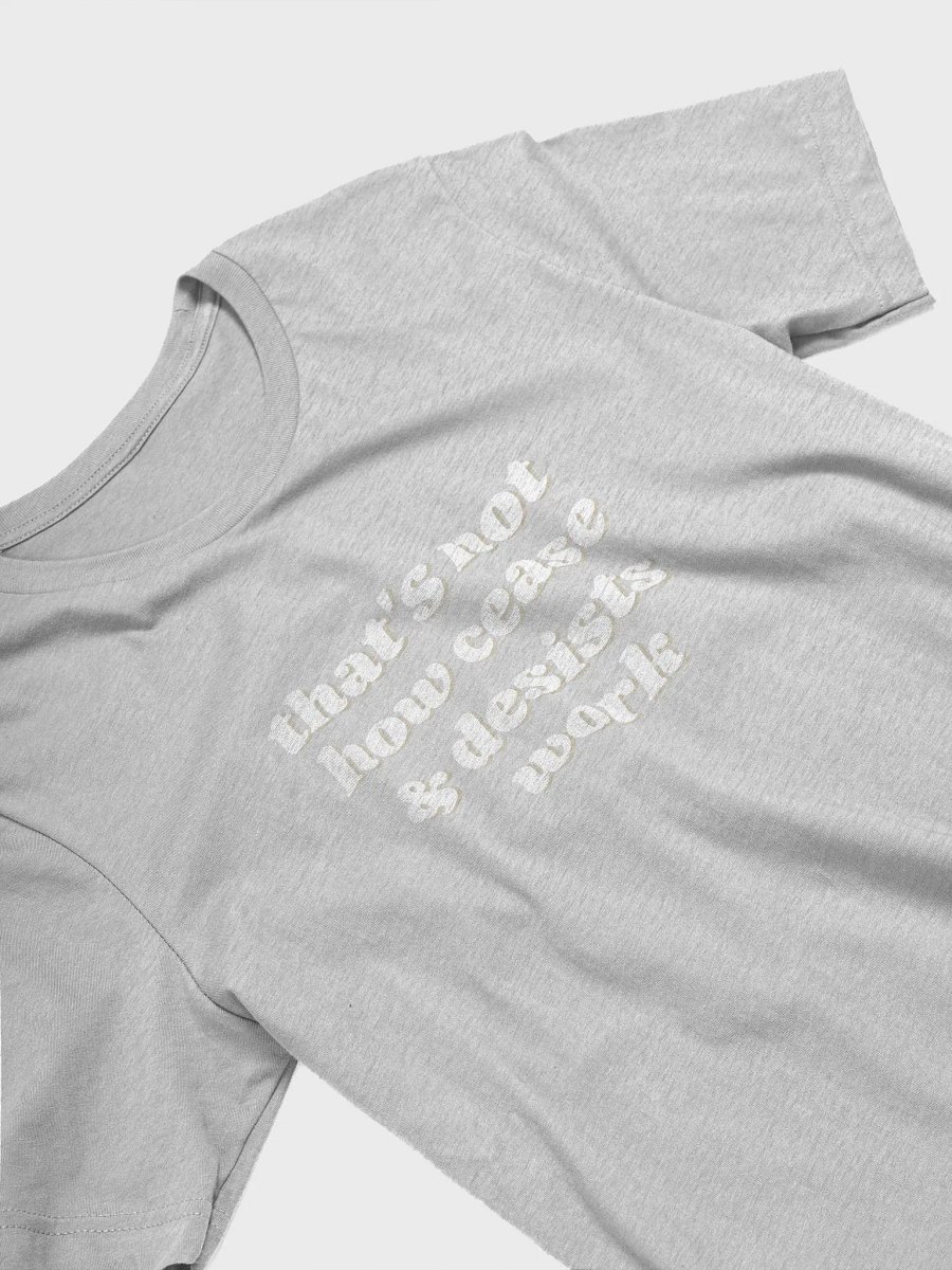 That's not how cease and desists work t-shirt product image (4)