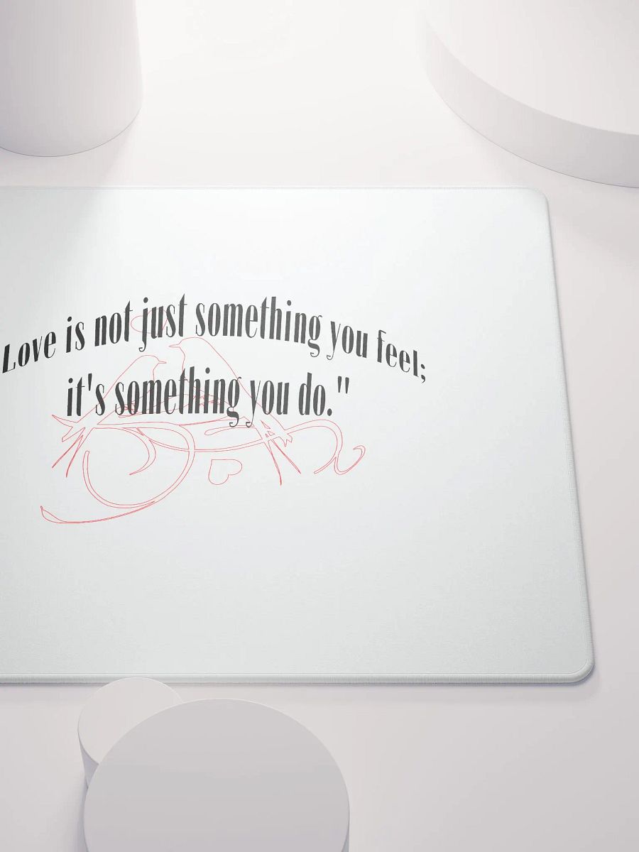 LOVE IS NOT JUST SOMETHING YOU FEEL; IT'S SOMETHING YOU DO. product image (9)