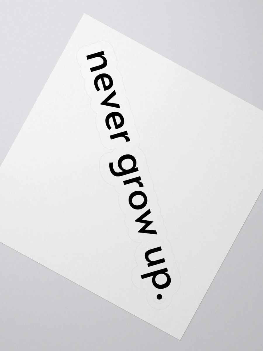 "never grow up." Sticker product image (5)