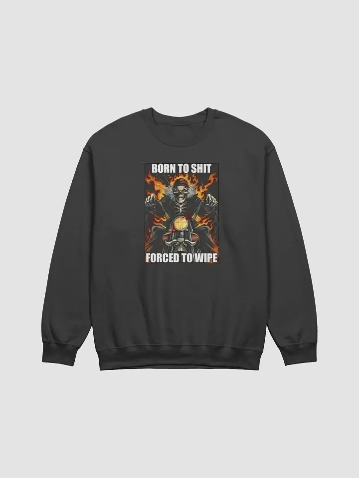 Born To Shit Forced To Wipe Sweatshirt product image (1)