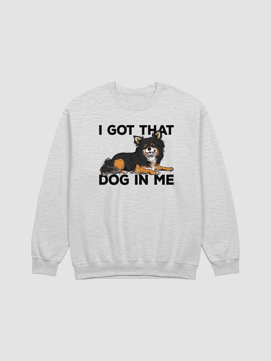 I Got That Dog in Me Sweatshirt of a Chihuahua(Longhaired - Tricolor) | Funny Shirt for Chihuahua Paw-rents product image (25)