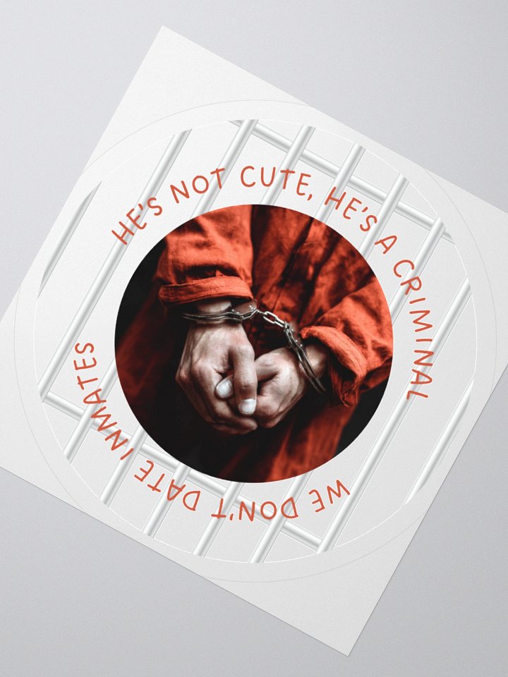 “He’s Not Cute, He’s a Criminal” Sticker product image (3)