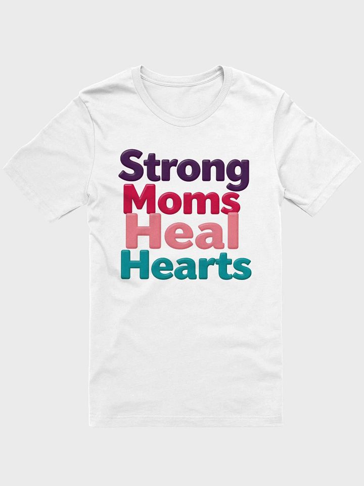 Strong Moms Heal Hearts T-Shirt product image (3)