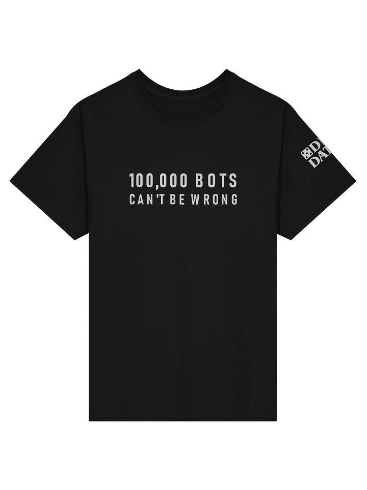 100,000 Bots Can't Be Wrong (T-Shirt) product image (1)