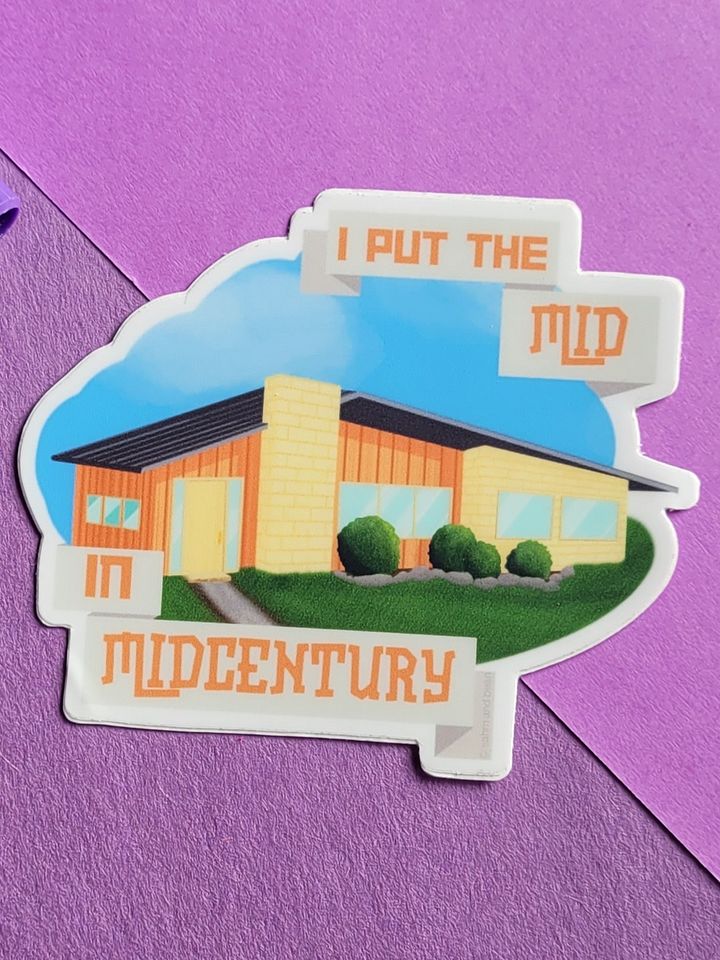 I Put the Mid in Midcentury - Orange Midcentury Modern House 3" Durable Vinyl Sticker product image (1)