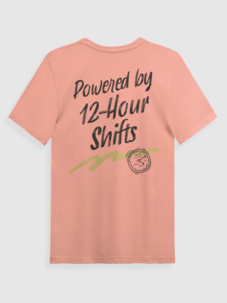 Powered by 12-Hour Shifts T-Shirt product image (6)