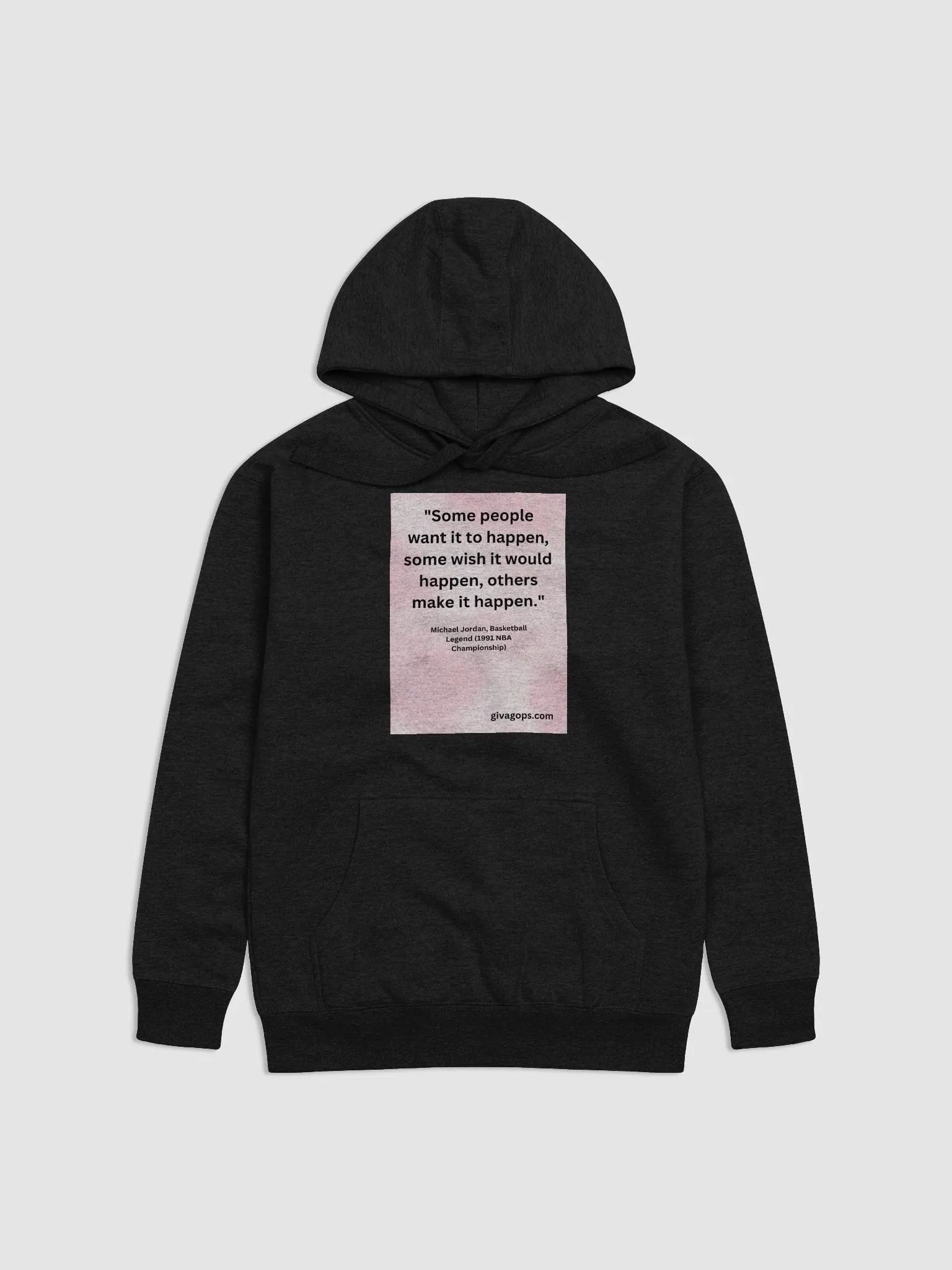 "Some people want it to happen, some wish it would happen, others make it happen." HOODIE product image (1)
