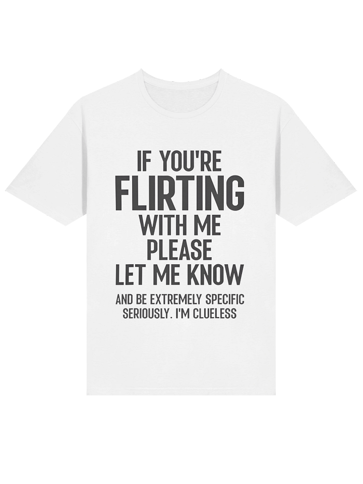 If You’re Flirting With Me Please Let Know And Be Extremely T-shirt product image (2)