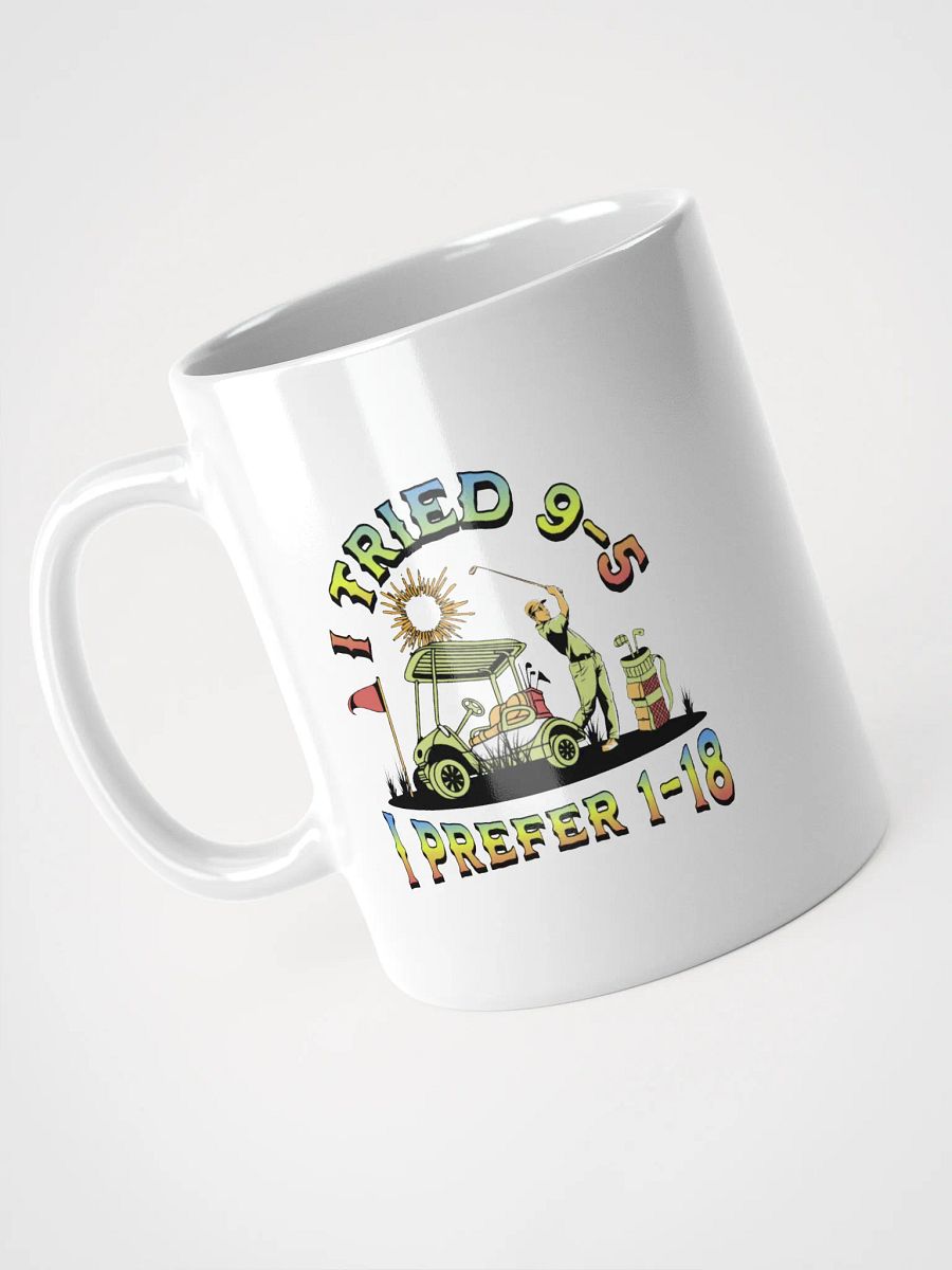 I Tried 9-5 I Prefer 1-18 Golfing Swing & Sip Mug product image (2)