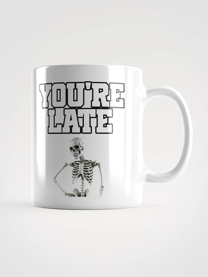 You're Late Funny Humorous White Mug product image (2)
