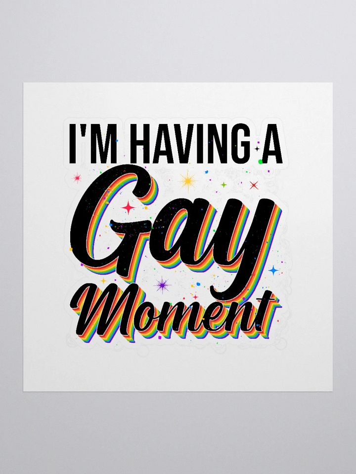 I'm Having a Gay Moment Sticker product image (2)