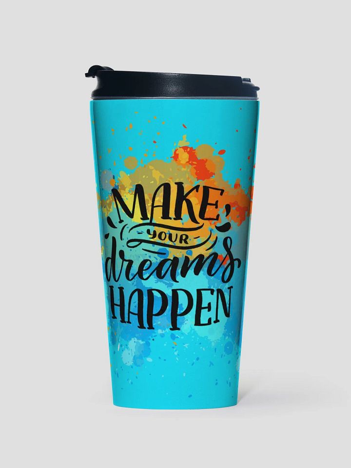 Dreams Happen Stainless Steel Travel Mug product image (1)