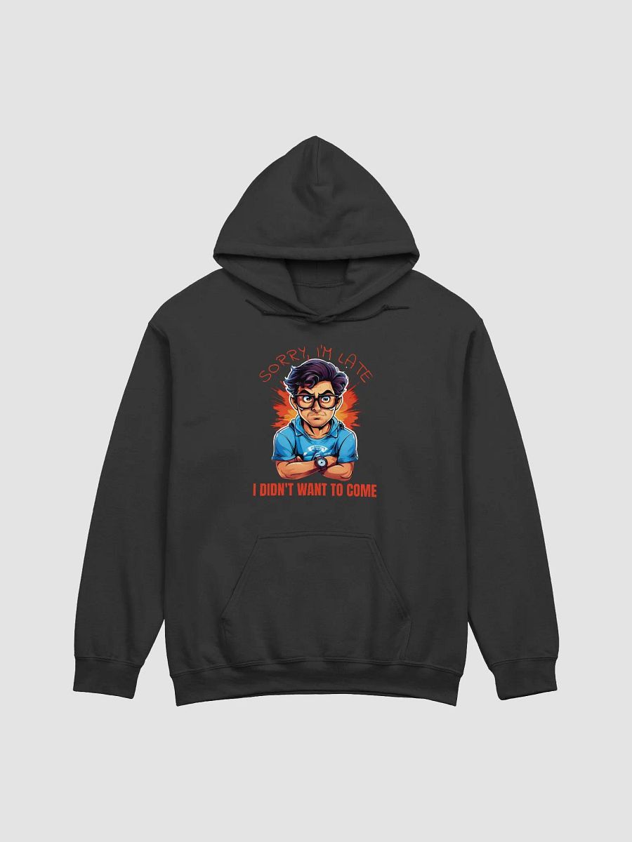 Sorry, I'm Late. I Didn't Want to Come Funny Gildan Unisex Classic Hoodie – Perfect for Humor Lovers product image (1)