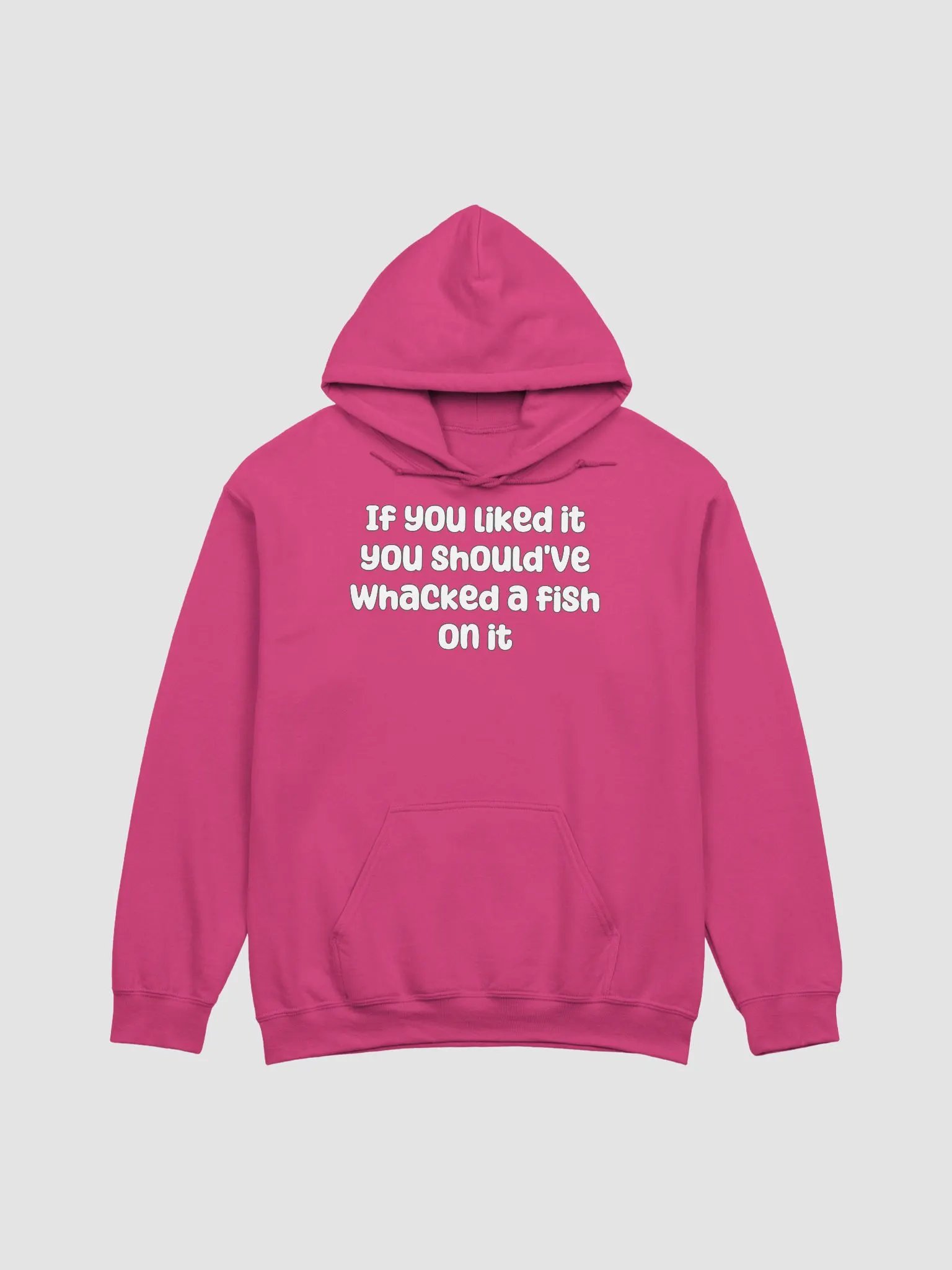If You Liked it, You Should've Whacked a Fish On It Unisex Hoodie - bold colours product image (1)