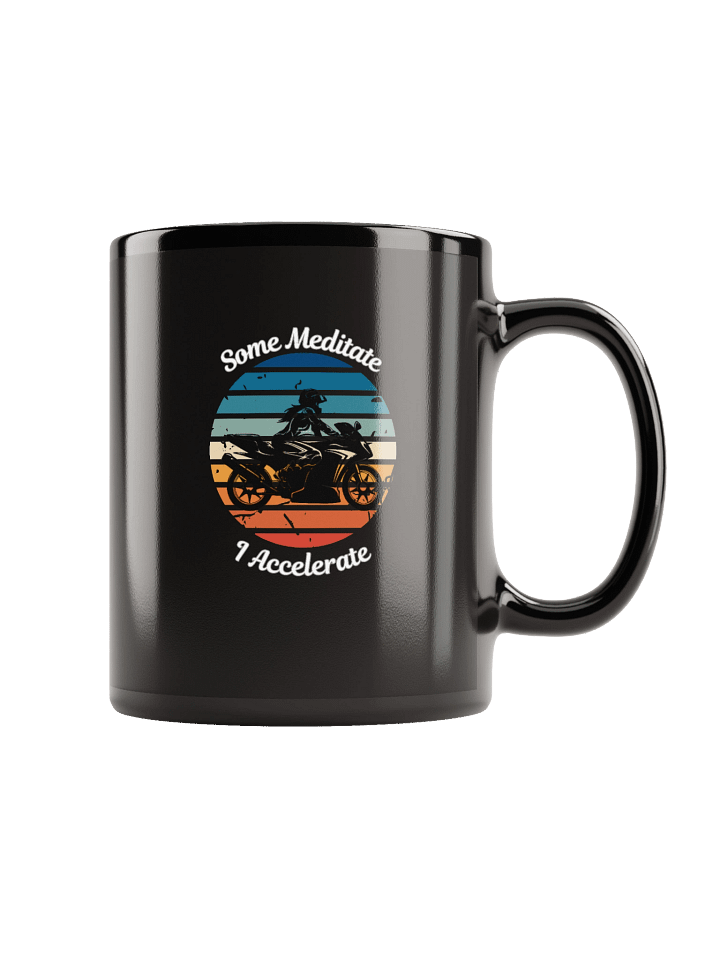 “Some Meditate, I Accelerate” – Mug for Fierce Female Riders product image (2)