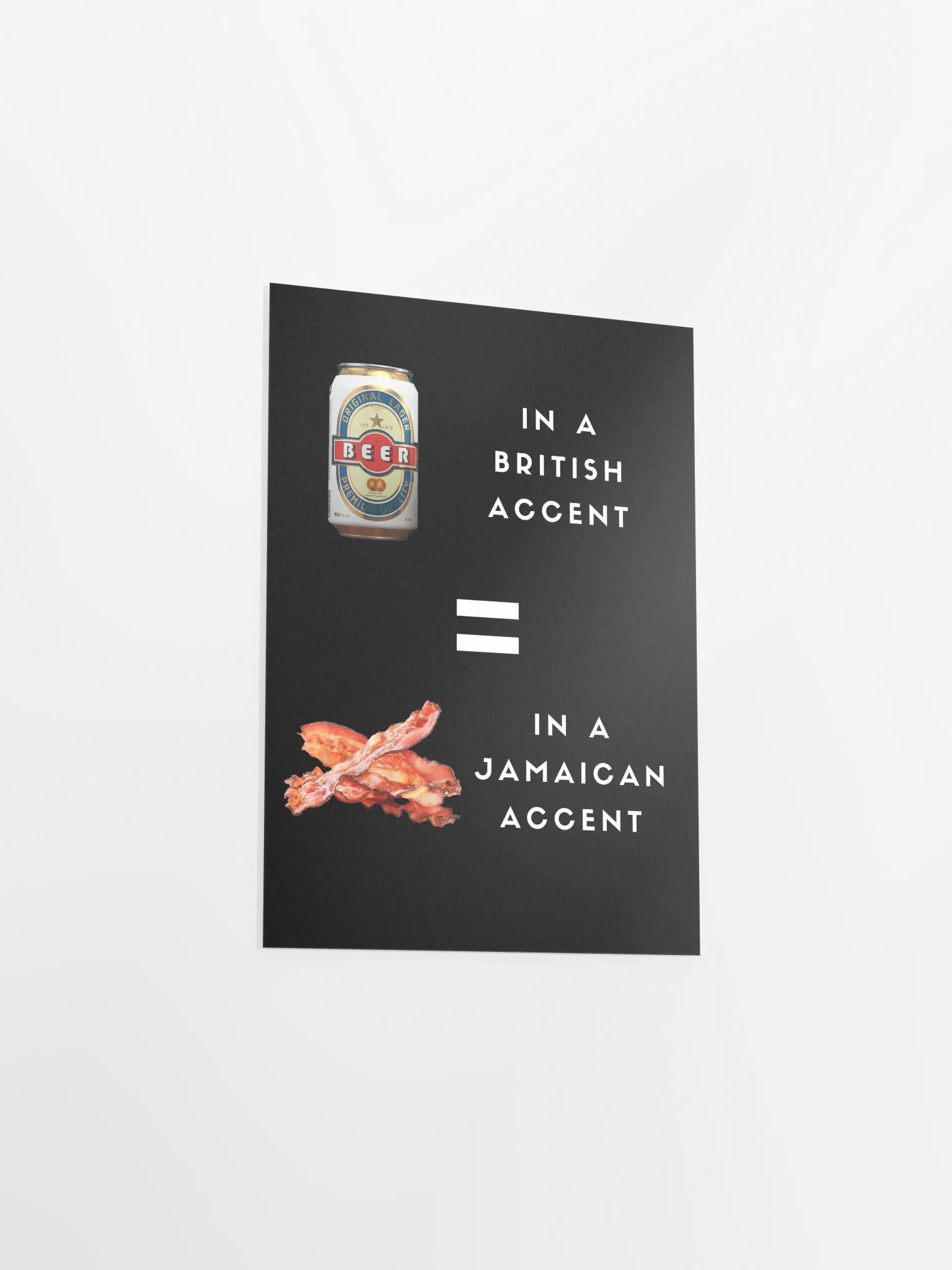 Beer Can Bacon - British and Jamaican Accents Humor Poster product image (17)