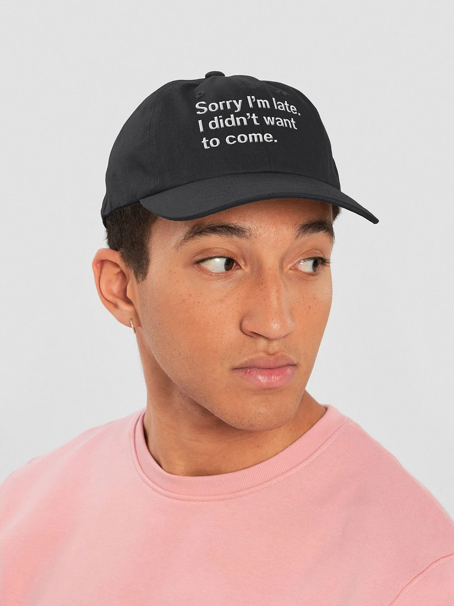 Sorry I'm late. I didn't want to come. Hat product image (48)