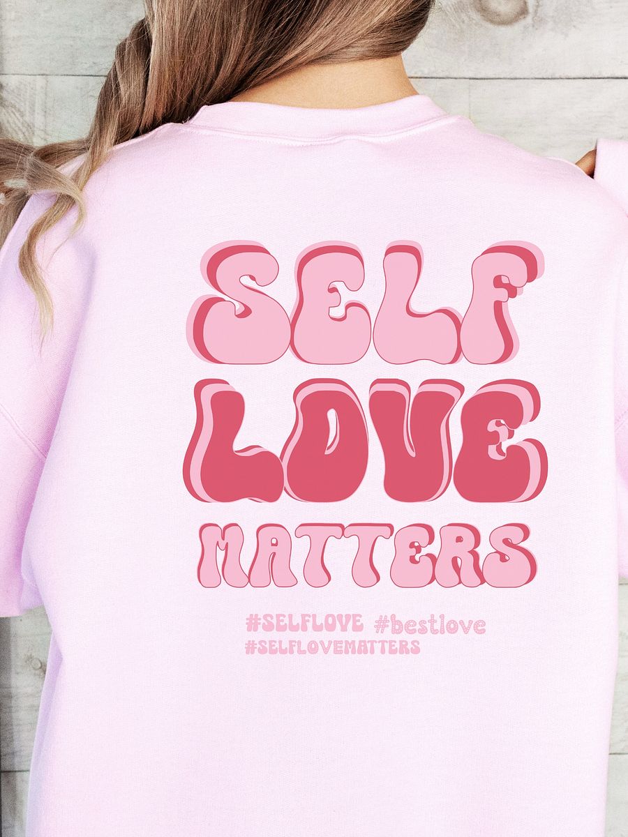 Valentine's day Love sweatshirt - Self Love Matters product image (7)