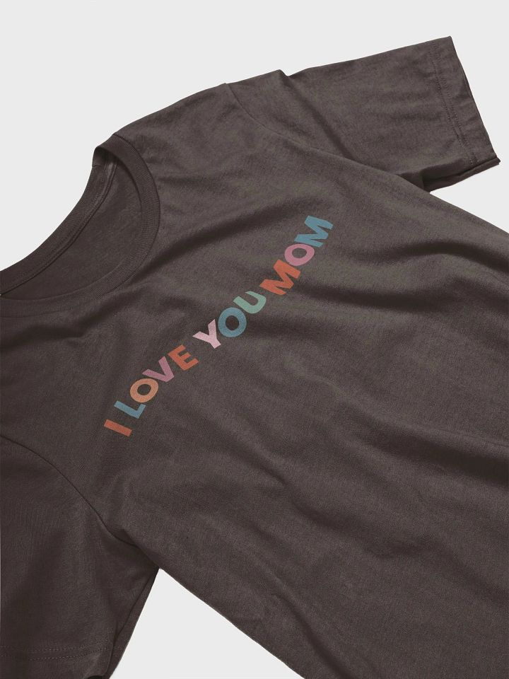 I LOVE YOU MOM Unisex T-Shirt product image (10)