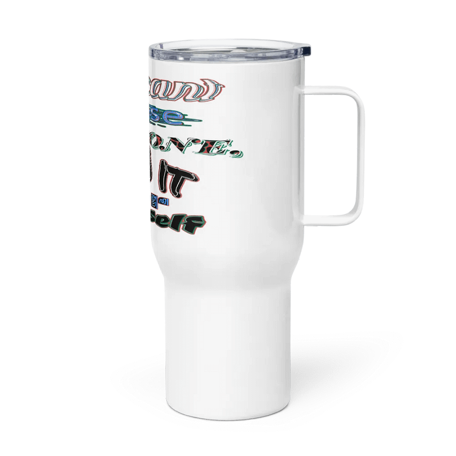 You Cant Please Everyone, So Do It For Yourself - White - Travel Mug with a Handle product image (3)