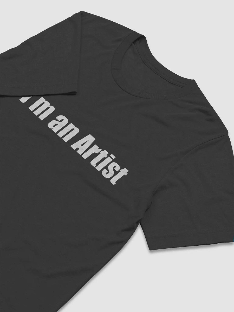 I'm an Artist T-Shirt product image (9)