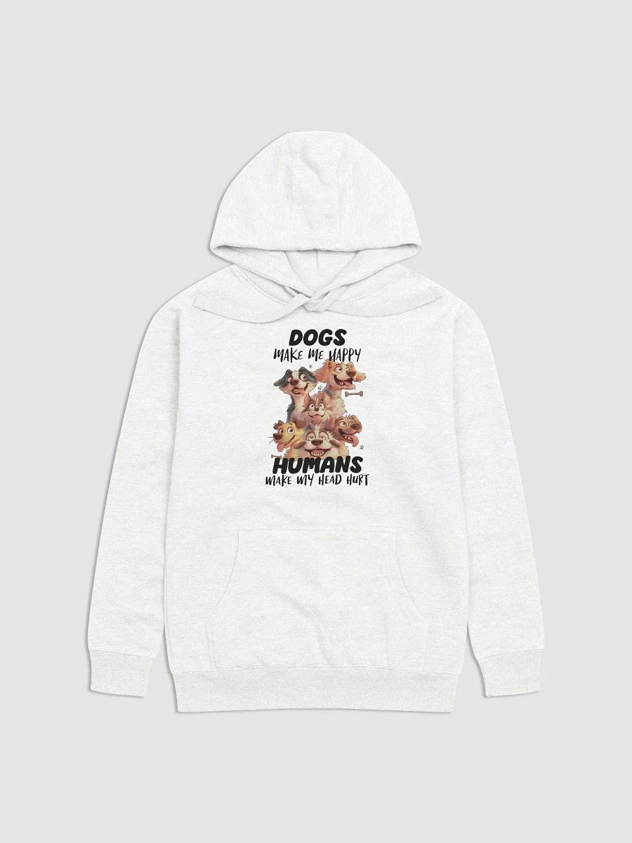 Funny Dogs Make Me Happy, Humans Make My Head Hurt Unisex Premium Hoodie product image (1)