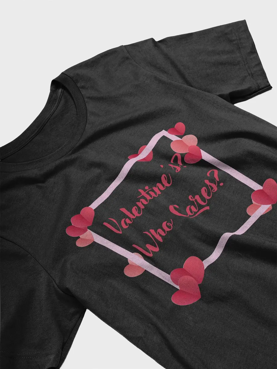 Valentine's? Who Cares? T-shirt product image (28)