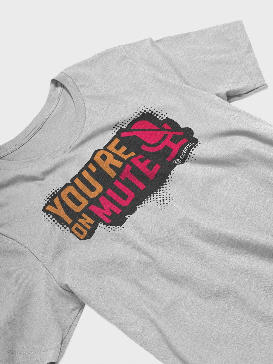 You're on Mute T-Shirt (Bella + Canvas) product image (4)