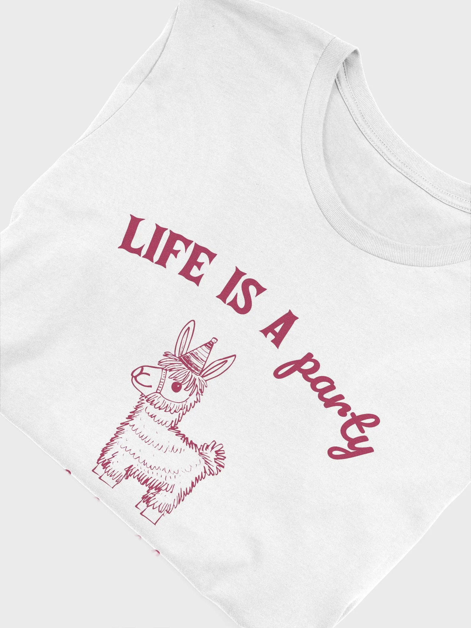 Life is a party unfortunately I am the piñata T-Shirt product image (5)