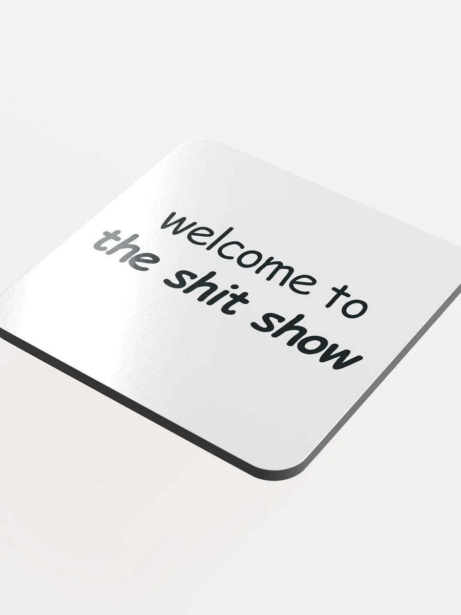 Welcome to The Shit Show Cork Coaster product image (4)