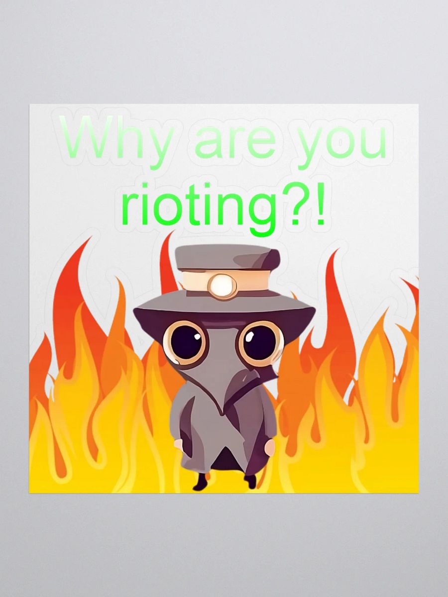 Why are you rioting sticker product image (1)