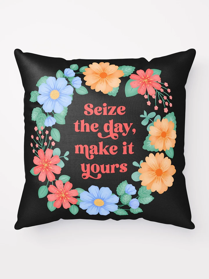 Seize the day make it yours - Motivational Pillow Black product image (1)
