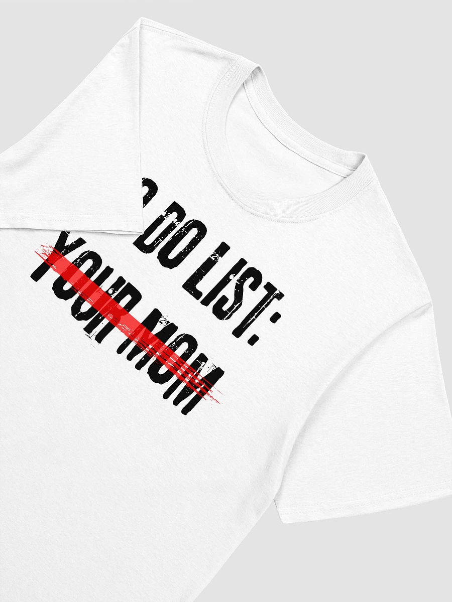 To Do List Your Mom Unisex T-Shirt V18 product image (8)