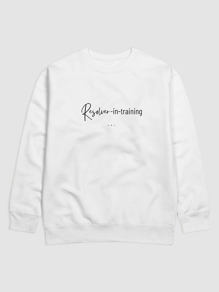 Resolver-in-Training Sweatshirt product image (1)