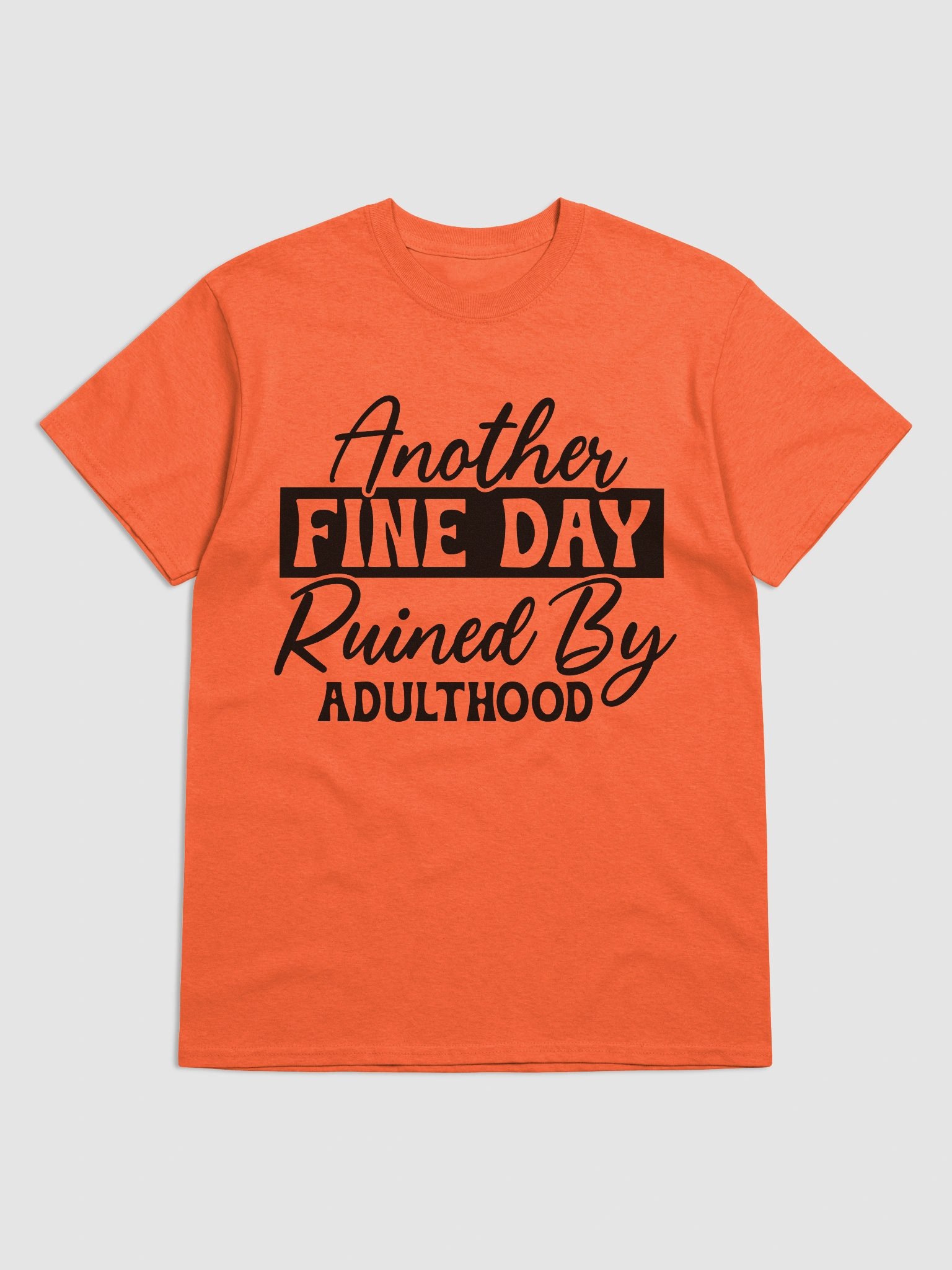 Another Fine Day Ruined by Adulthood Graphic Tee product image (41)