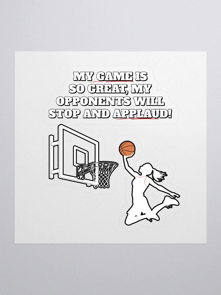 My Game Is So Great, My Opponents Will Stop And Applaud! Women's Sticker product image (1)